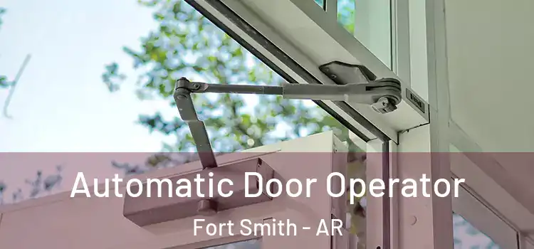  Automatic Door Operator Fort Smith - AR