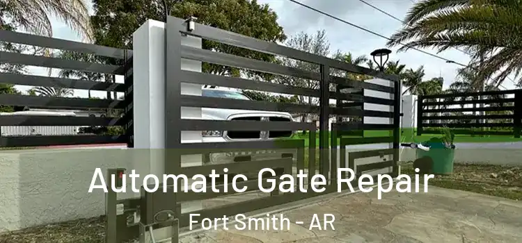  Automatic Gate Repair Fort Smith - AR