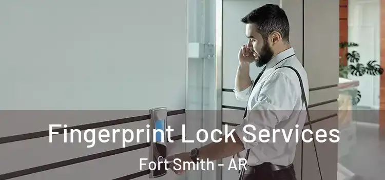  Fingerprint Lock Services Fort Smith - AR