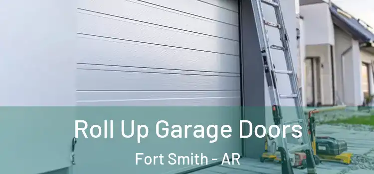  Roll Up Garage Doors Fort Smith - AR
