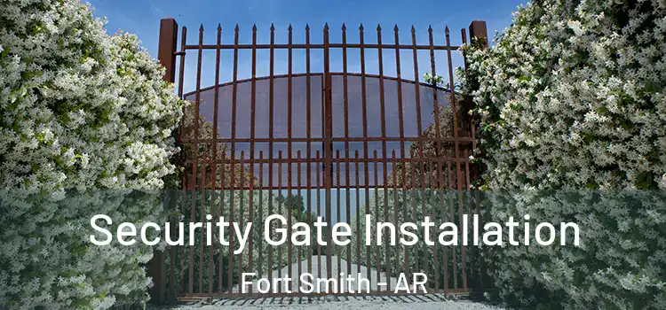  Security Gate Installation Fort Smith - AR