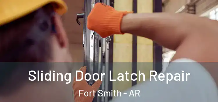 Sliding Door Latch Repair Fort Smith - AR